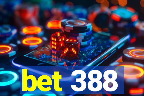 bet 388